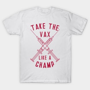 Take the Vax like aChamp T-Shirt